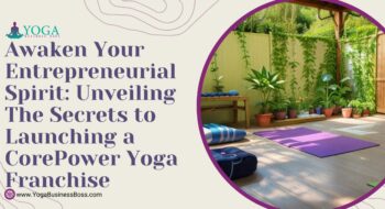 Awaken Your Entrepreneurial Spirit: Unveiling the Secrets to Launching a CorePower Yoga Franchise