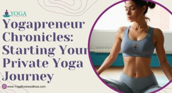 Yogapreneur Chronicles: Starting Your Private Yoga Journey