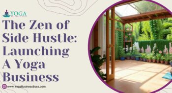 The Zen of Side Hustle: Launching a Yoga Business