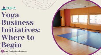 Yoga Business Initiatives: Where to Begin
