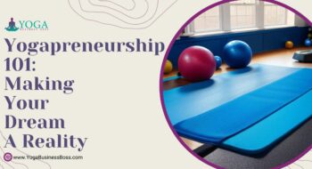 Yogapreneurship 101: Making Your Dream a Reality