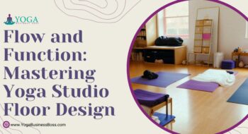 Flow and Function: Mastering Yoga Studio Floor Design