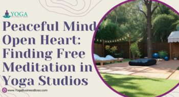 Peaceful Mind, Open Heart: Finding Free Meditation in Yoga Studios