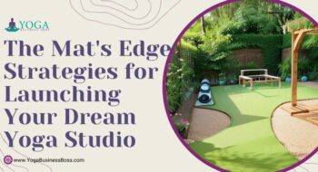 The Mat’s Edge: Strategies for Launching Your Dream Yoga Studio