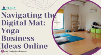 Navigating the Digital Mat: Yoga Business Ideas Online