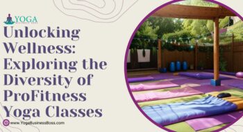 Unlocking Wellness: Exploring the Diversity of ProFitness Yoga Classes