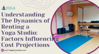 Understanding the Dynamics of Renting a Yoga Studio: Factors Influencing Cost Projections