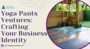 Yoga Pants Ventures: Crafting Your Business Identity