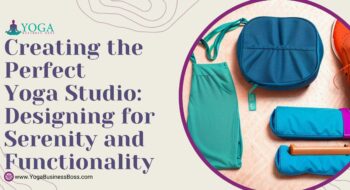 Creating the Perfect Yoga Studio: Designing for Serenity and Functionality