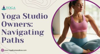 Yoga Studio Owners: Navigating Paths