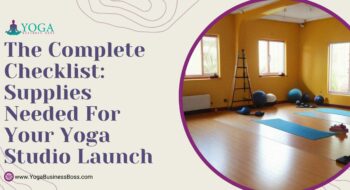 The Complete Checklist: Supplies Needed for Your Yoga Studio Launch