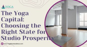 The Yoga Capital: Choosing the Right State for Studio Prosperity