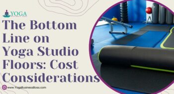 The Bottom Line on Yoga Studio Floors: Cost Considerations
