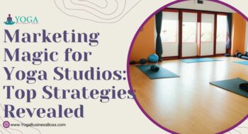 Marketing Magic for Yoga Studios: Top Strategies Revealed