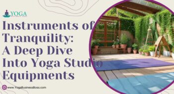 Instruments of Tranquility: A Deep Dive into Yoga Studio Equipments