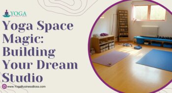 Yoga Space Magic: Building Your Dream Studio