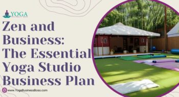 Zen and Business: The Essential Yoga Studio Business Plan