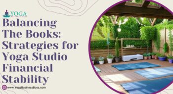 Balancing the Books: Strategies for Yoga Studio Financial Stability
