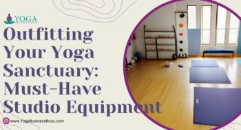 Outfitting Your Yoga Sanctuary: Must-Have Studio Equipment