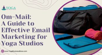 Om-Mail: A Guide to Effective Email Marketing for Yoga Studios