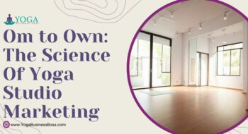 Om to Own: The Science of Yoga Studio Marketing