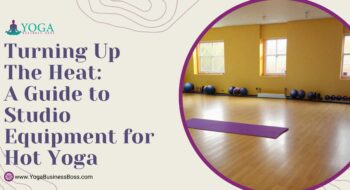 Turning Up the Heat: A Guide to Studio Equipment for Hot Yoga