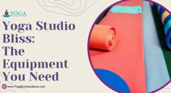 Yoga Studio Bliss: The Equipment You Need
