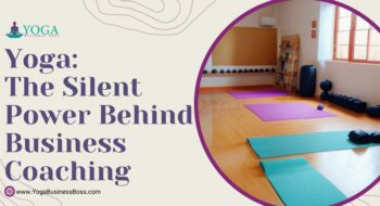 Yoga: The Silent Power Behind Business Coaching
