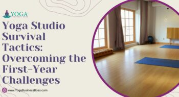 Yoga Studio Survival Tactics: Overcoming the First-Year Challenges