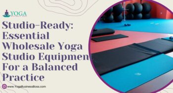 Studio-Ready: Essential Wholesale Yoga Studio Equipment for a Balanced Practice