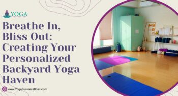 Breathe In, Bliss Out: Creating Your Personalized Backyard Yoga Haven