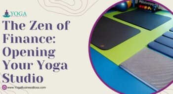 The Zen of Finance: Opening Your Yoga Studio