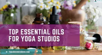 Top Essential Oils for Yoga Studios