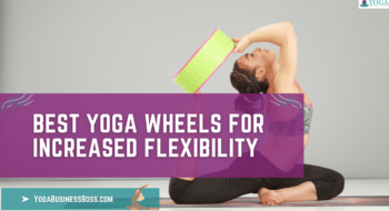 Best Yoga Wheels for Increased Flexibility