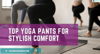 Top Yoga Pants for Stylish Comfort